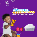 Como higienizar os brinquedos de Látex do seu bebê