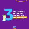 3 dicas para estímulo cognitivo do seu bebê